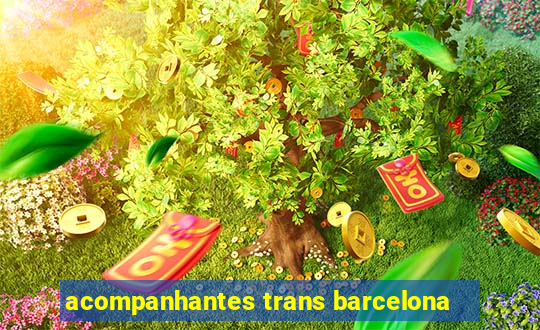 acompanhantes trans barcelona